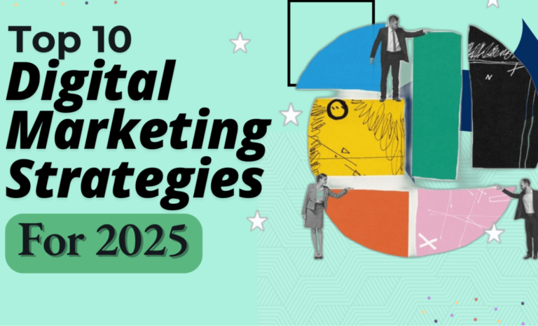 Top 10 Effective Digital Marketing Strategies for 2025